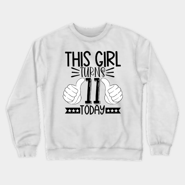 This girl turns 11 today Crewneck Sweatshirt by Coral Graphics